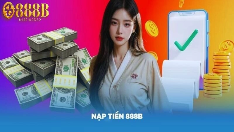 Giới thiệu về cách thức nạp tiền 888B